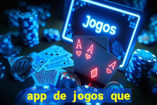 app de jogos que ganha dinheiro de verdade